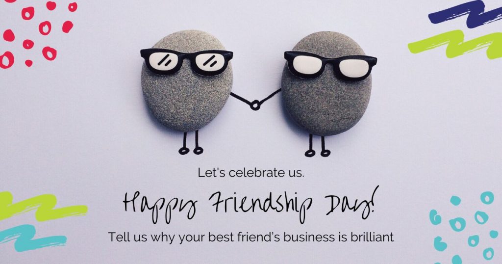 Happy Friendship Day - celebrate your best friends business by sharing their brilliance with us to win