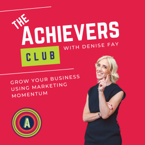 The Achievers Club podcast with Denise Fay