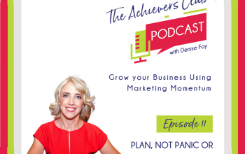 The Achievers Club podcast with Denise Fay - Plan-Not-Panic | Episode 11
