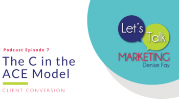 Client Conversion - C in the ACE Model Lets Talk Marketing