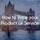 How to Price your Product or Service