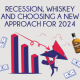 Recession, Whiskey, and Choosing A New Approach for 2024 Featured Image